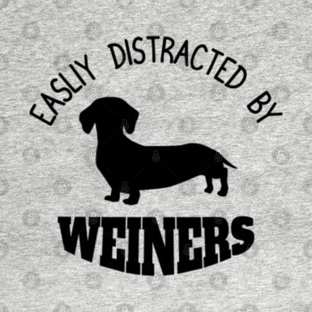 Easily Distracted By Wieners | Funny | Dachshund Lover | Doxie Graphic | Dachshund Mom & Dad by HawtDogPrints